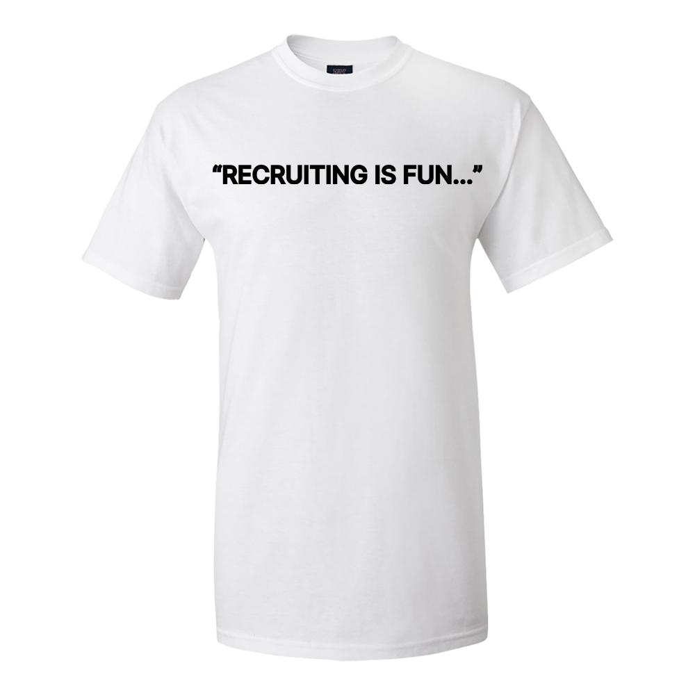 Recruiting is Fun Tee Shirt